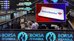 BofA’nın Borsa İstanbul’da en çok alıp sattığı hisseler